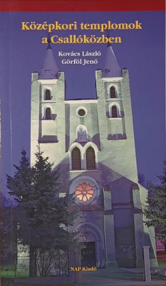 Grfl Jen - Kovcs Lszl - Kzpkori templomok a Csallkzben