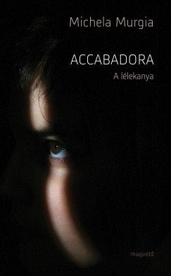 Michaela Murgia - Accabadora - A l�lekanya