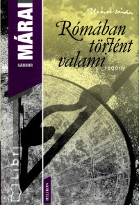 Mrai Sndor - Rmban trtnt valami