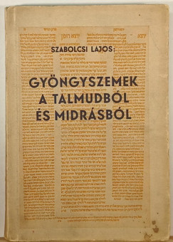 Szabolcsi Lajos - Gyngyszemek a Talmudbl s Midrsbl