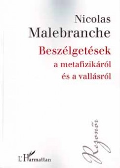 Nicholas Malebranche - Beszlgetsek a metafizikrl s a vallsrl