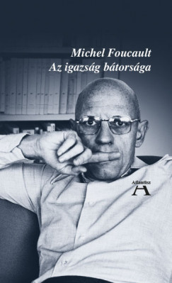Michel Foucault - Az igazság bátorsága