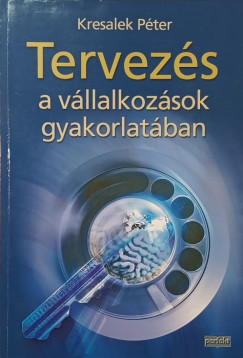 Kresalek Péter - Tervezés a vállalkozások gyakorlatában