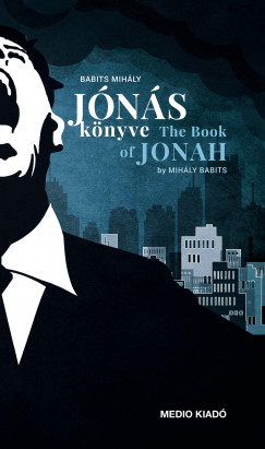 Babits Mihály - Jónás könyve - The Book of Jonah