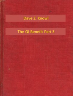 Dave Z. Knowl - The QI Benefit Part 5