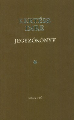 Kert�sz Imre - Jegyz�k�nyv