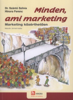 Hinora Ferenc - Dr. Szántó Szilvia - Minden, ami marketing