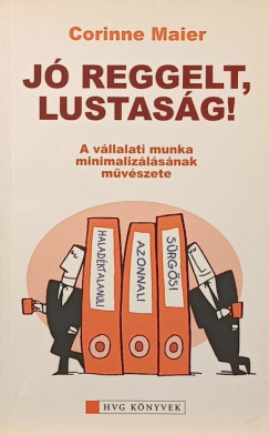 Corinne Maier - Jó reggelt, lustaság!