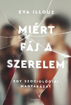 Eva Illouz - Mi�rt f�j a szerelem