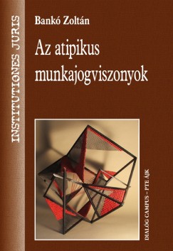 Bank Zoltn - Az atipikus munkajogviszonyok