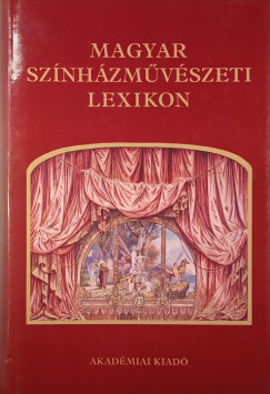 Szkely Gyrgy  (Szerk.) - Magyar Sznhzmuvszeti Lexikon