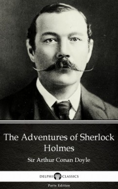 Arthur Conan Doyle - The Adventures of Sherlock Holmes by Sir Arthur Conan Doyle (Illustrated)