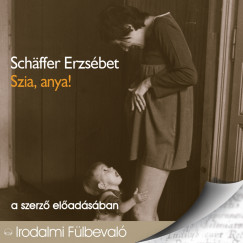 Schffer Erzsbet - Szia, anya!