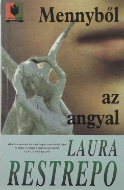 Laura Restrepo - Mennybl az angyal