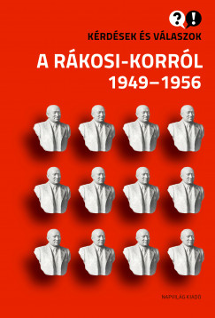 Barth Magdolna - Feitl Istvn - Krdsek s vlaszok a Rkosi-korrl 1949-1956