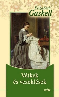 Elisabeth Gaskell - Vtkek s vezeklsek