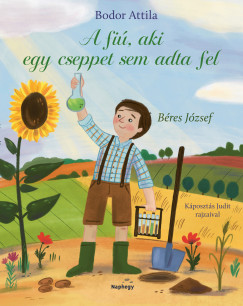 Bodor Attila - A fiú, aki cseppet sem adta fel
