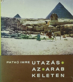 Patk� Imre - Utaz�s az arab keleten