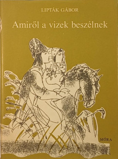 Liptk Gbor - Amirl a vizek beszlnek