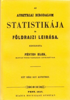 Fnyes Elek - Az ausztriai birodalom statistikja s fldrajzi lersa I-II.
