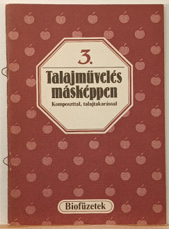 Seléndy Szabolcs (Szerk.) - Talajművelés másképpen