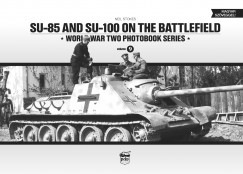 Neil Stokes - SU-85 and SU-100 on the Battlefield
