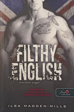 Ilsa Madden-Mills - Filthy English - A mocskos angol