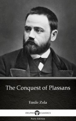 Émile Zola - The Conquest of Plassans by Emile Zola (Illustrated)