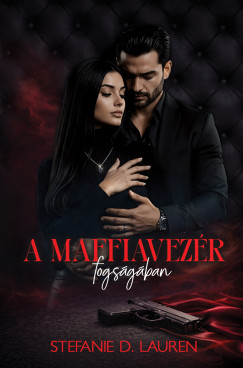 Stefanie D. Lauren - A maffiavezér fogságában