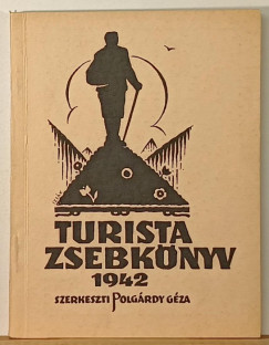 Polg�rdy G�za  (Szerk.) - Turista Zsebk�nyv 1942