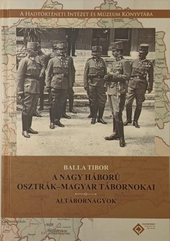 Balla Tibor - A nagy hbor osztrk-magyar tbornokai (dediklt)
