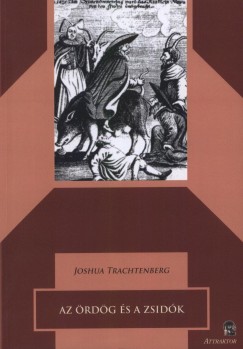Joshua Trachtenberg - Haraszti Gyrgy   (Szerk.) - Az rdg s a zsidk