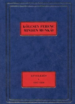 Szab G. Zoltn   (Szerk.) - Klcsey Ferenc minden munki - Levelezs V. 1837-1838