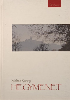 M�hes K�roly - Hegymenet - dedik�lt