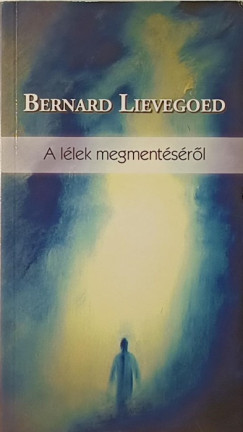 Bernard Lievegoed - A llek megmentsrl