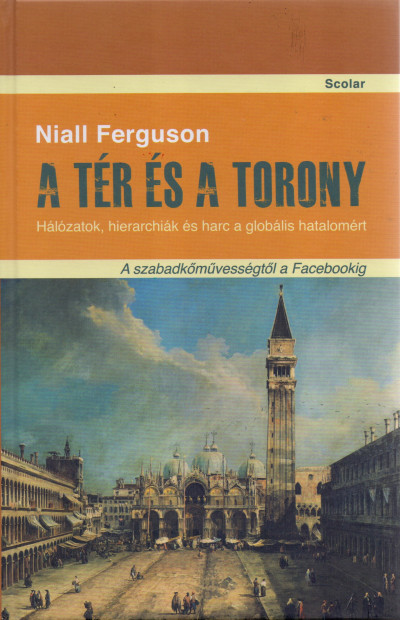 Niall Ferguson - A tér és a torony