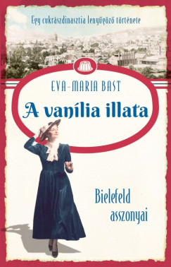 Eva-Maria Bast - Bielefeld asszonyai 1.  A vanlia illata