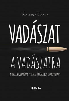 Katona Csaba - Vadszat a Vadszatra