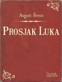 August Šenoa - Prosjak Luka