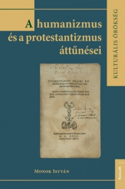 Monok Istvn - A humanizmus s a protestantizmus ttnsei