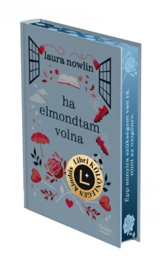 Laura Nowlin - Ha elmondtam volna - Libri K�l�nleges Kiad�s