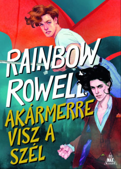 Rainbow Rowell - Ak�rmerre visz a sz�l