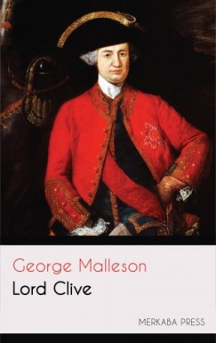 George Malleson - Lord Clive
