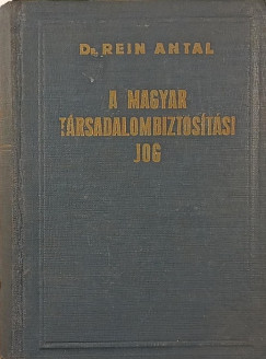 Dr. Rein Antal - A magyar társadalombiztosítási jog