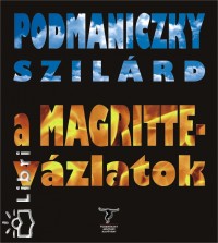 Podmaniczky Szilrd - A Magritte-vzlatok