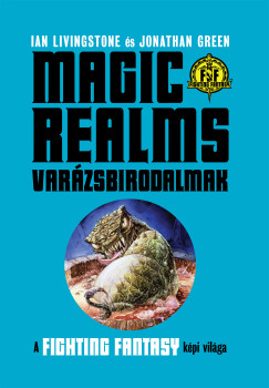 Jonathan Green - Ian Livingstone - Magic Realms: Var�zsbirodalmak