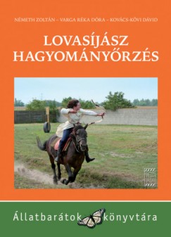 Kovács-Kövi Dávid - Németh Zoltán - Varga Réka Dóra - Lovasíjász hagyományõrzés