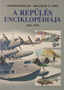 John Batchelor - Malcolm V. Lowe - A repülés enciklopédiája