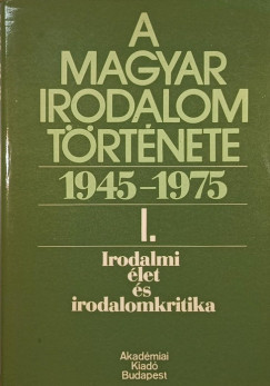 Bldi Mikls   (Szerk.) - A magyar irodalom trtnete 1945-1975 I.