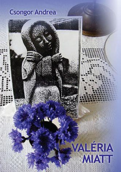 Csongor Andrea - Val�ria miatt